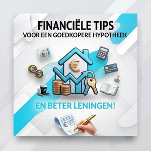 Financiële tips voor een goedkopere hypotheek en betere leningen!