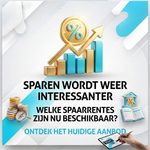Sparen wordt weer interessanter welke spaarrentes zijn nu beschikbaar